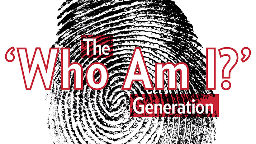 The ‘Who Am I?’ Generation